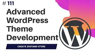 Create Zustand Store | Persistent State Zustand | create Store | Advanced WordPress Theme