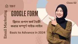 How to Create Google Form Bangla Tutorial 2024 / সহজে গুগল ফর্ম তৈরী করার সম্পুর্ণ গাইড - Tech IT