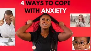 4 Ways To Cope With Anxiety