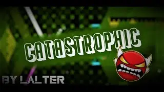 Catastrophic (Insane Demon) by Lalter!