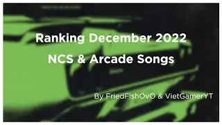 Ranking December 2022 NCS & Arcade Releases (w/ @VietGamerYT )
