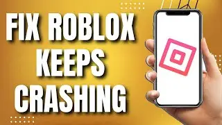How To Fix Roblox Keeps Crashing On Mobile (EASY Guide)