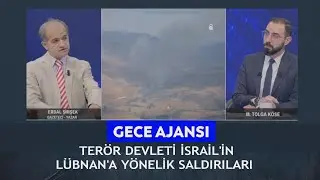 Gece Ajansı - Tolga Köse/Erdal Şimşek "Terör devleti İsrail'in Lübnan'a yönelik saldırıları"