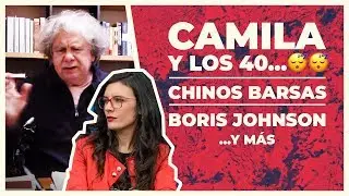 Camila Vallejo y los 40... Chinos barsas | E252