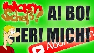 Wasn Scheiß! #11: A! BO! NIER! MICH!