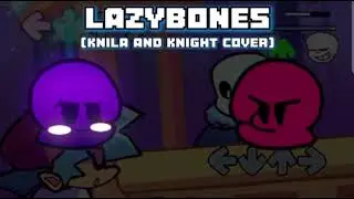Undertale X FNF (Lazybones) But Knila and Knight Sings It (+FLP)