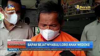 Bapak Bejat Nyabuli Loro Anak Wedoke