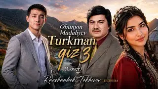 Ohunjon Madaliyev - Turkman qiz 3 | Ravshanbek Tokhirov Cover version 