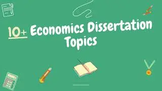 10+ Economic Dissertation Topics for Students