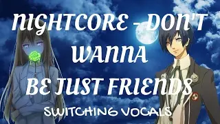 Nightcore - Don't Wanna Be Just Friends [SWITCHING VOCALS]