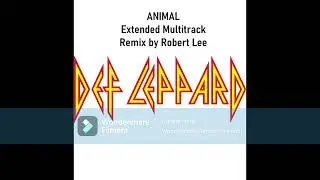 Def Leppard - Animal (extended multitrack remix) by Robert Lee