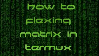 How to flexing matrix screensaver in termux🔥