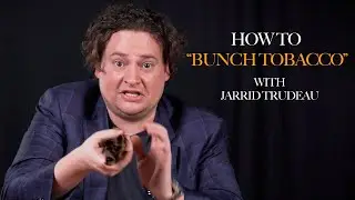 How To Bunch Tobacco with Jarrid Trudeau