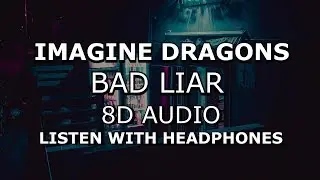 Imagine Dragons - Bad Liar (8D AUDIO)