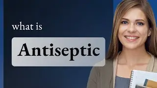 Antiseptic — what is ANTISEPTIC meaning