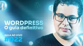 WORDPRESS - O guia definitivo | Live #22