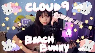 Cloud 9 by Beach Bunny but softer