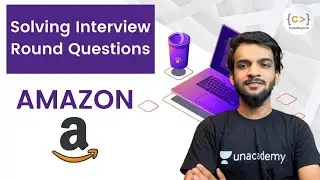 Solving AMAZON Interview Round Questions | L - 01