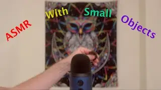 ASMR with Small Objects