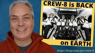 Crew-8 is back from the International Space Station - Crew-8 Returns in a SpaceX Dragon Spacecraft