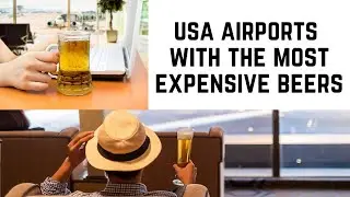 MOST EXPENSIVE AIRPORT BEERS
