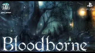 BLOODBORNE PS5 Прохождение #5 | Бладборн | Порождение крови
