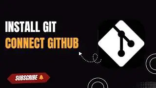 How to Install & Set Up Git | Connect Git to GitHub