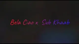 Bela Ciao X Sub Khaab | Money Heist | Hindi | Silent
