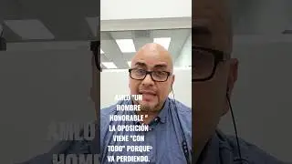 Amlo, un hombre honorable. La oposición viene con todo porque va perdiendo @SinCensuraTVMedia
