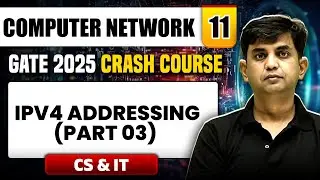 Computer Network 11 | IPv4 Addressing (Part 03) | CS & IT | GATE 2025 Crash Course