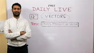 #3.VECTORS || CROSS PDT. OF VECTORS || 12TH || RAJEEV SIR || MATHS AASAAN HAI