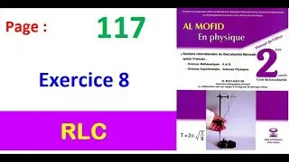 Al moufid en physique 2bac page  117 Exercice 8 RLC