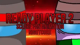 Ready Player Two (mashed + TheChalkeaters) - Nightcore