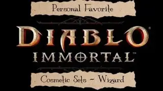 Diablo Immortal - Personal Favorite Wizard Cosmetic Sets