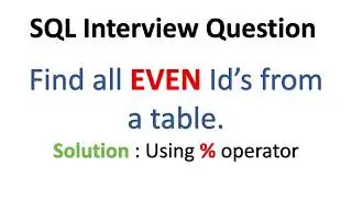 SQL Query to find EVEN ID's from a table |  SQL interview questions 