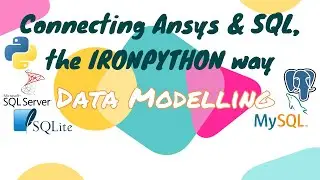 2 Data Modelling | Connecting Ansys & SQL, the IRONPYTHON way | Ansys Python Scripting Tutorials