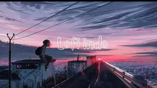 Lofi indonesia album cover 2022 | lagu enak didengar untuk menemani waktu santai