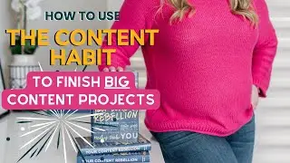 How to Use the Content Habit to Finish Your Biggest Content Projects in 25 Minutes a Day
