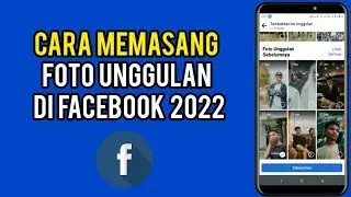 Cara Membuat Foto Unggulan Di Facebook 2022 | Cara Memasang Foto Unggulan Di Facebook