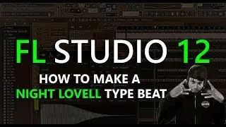 How to Make a Night Lovell Type Beat | FL Studio 12