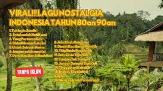 VIRAL!!! LAGU NOSTALGIA INDONESIA TAHUN 80an 90an ||| tanpa iklan