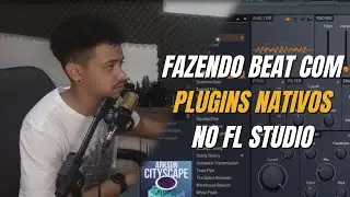 COMO FAZER BEATS COM PLUGINS NATIVOS 2021 *flstudio*