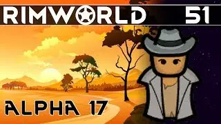 [#51] Sapper Defenses Put to the Test  ▶ RimWorld Alpha 17 Gameplay, Randy Random
