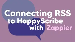 How to connect RSS to Happy Scribe through Zapier