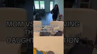 MOM VS DAD LEAVING THE HOUSE DAUGHTER REACTION!!! #shorts