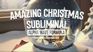 Amazing Christmas Subliminal | Have The Best Christmas Ever (Alpha Wave Formula)