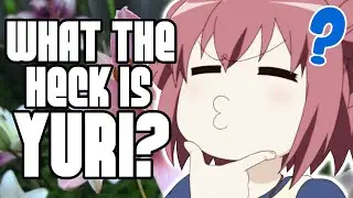 What The Heck Is Yuri?