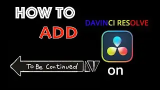 How to add to be continued on Davinci resolve 17 in one minute
