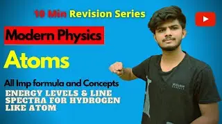Rapid Revision Series 🔥🔥 || Energy Levels || Line spectra for Hydrogen Atom || Modern Physics