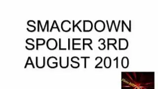 WWE SMACKDOWN 6 AUGUST 2010 IGNORE THE THUMBNAIL I MADE A MISTAKE